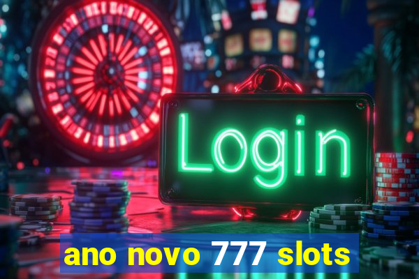 ano novo 777 slots